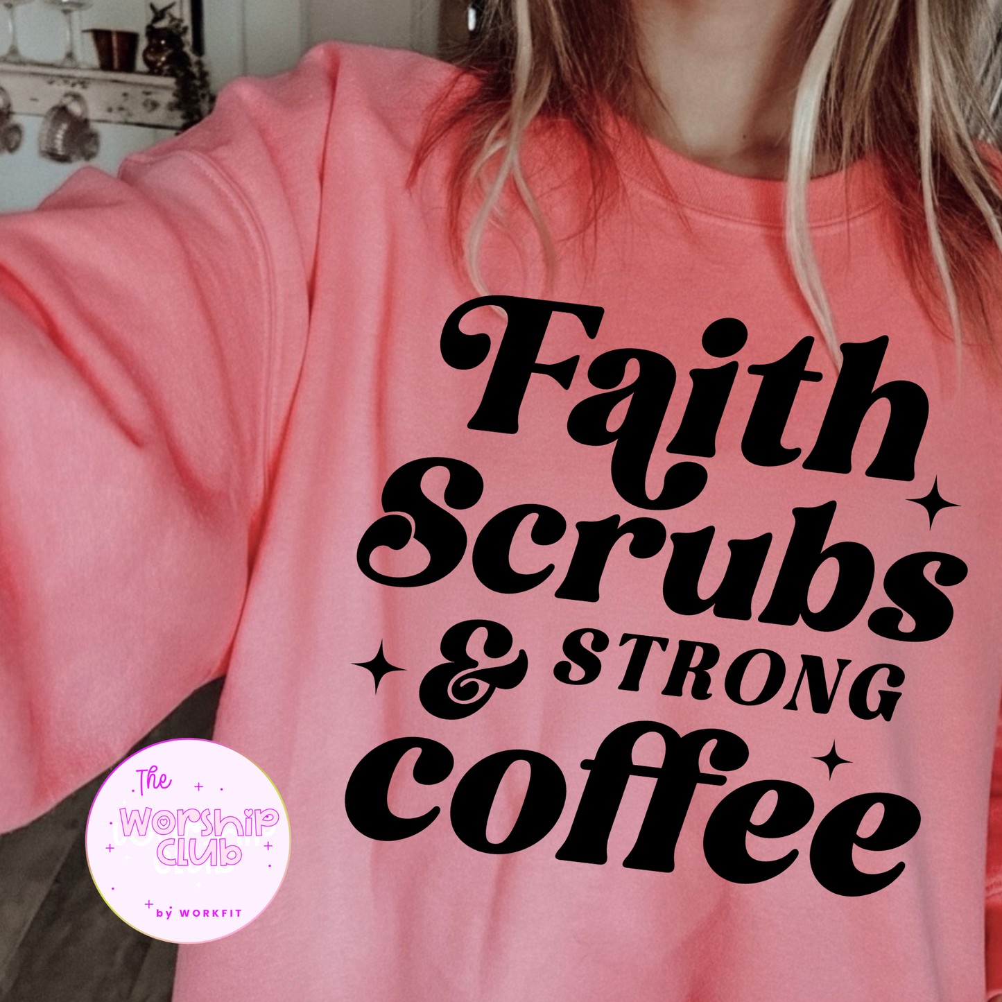 Faith Scrubs & Strong Coffee Crewnecks