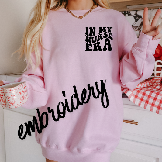 In My Nurse Era Embroidered Crewneck